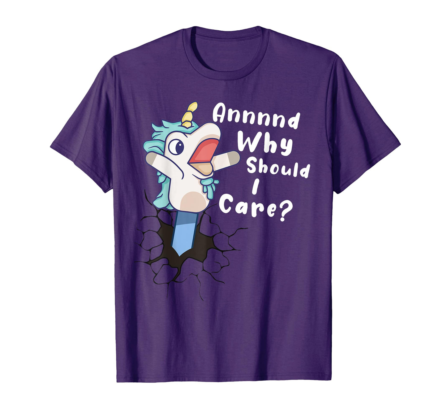 And Why Should I Care? Funny Sarcastic Unicorn Gifts T-Shirt