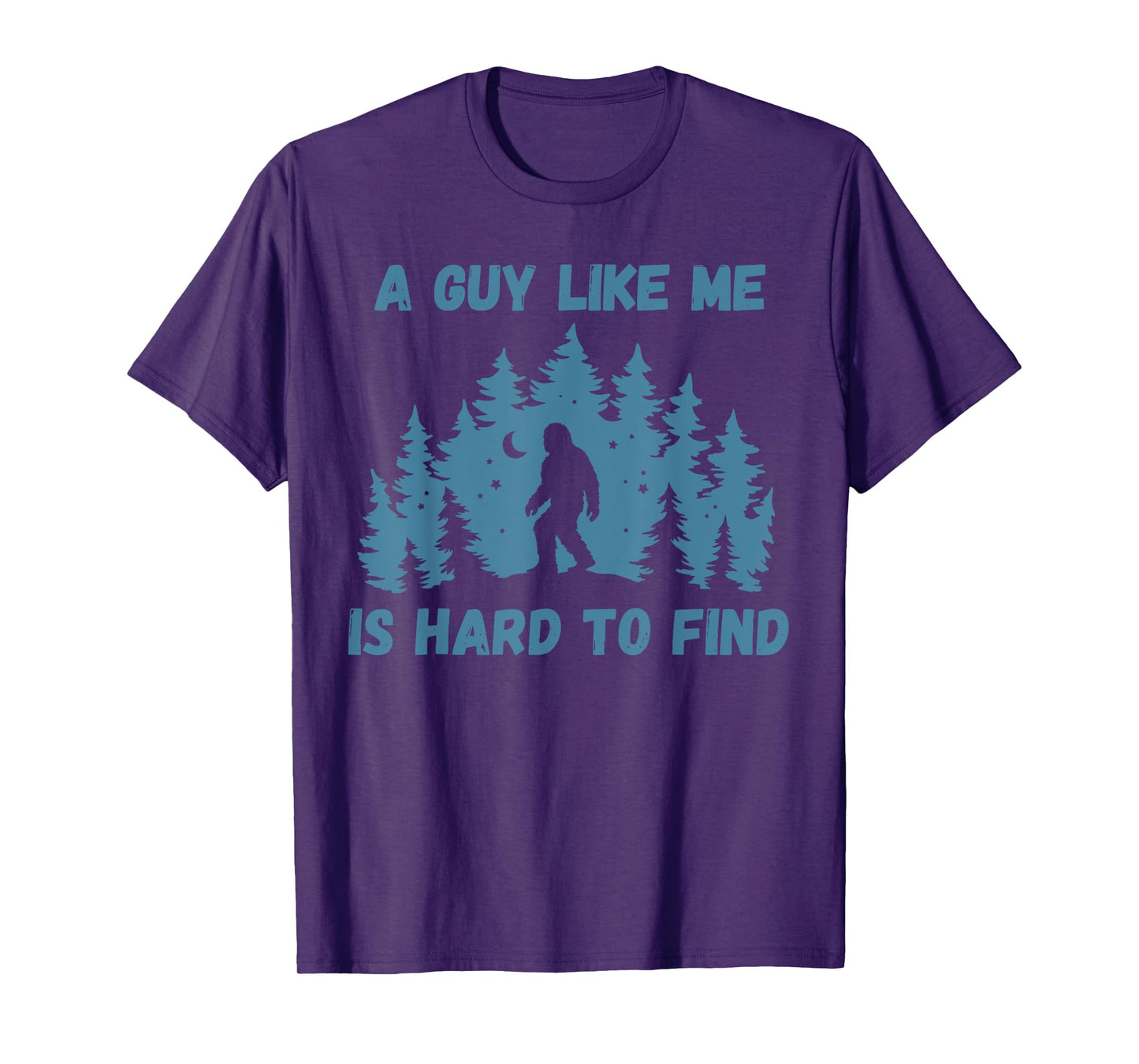 Bigfoot A Guy Like Me Is Hard To Find T-Shirt