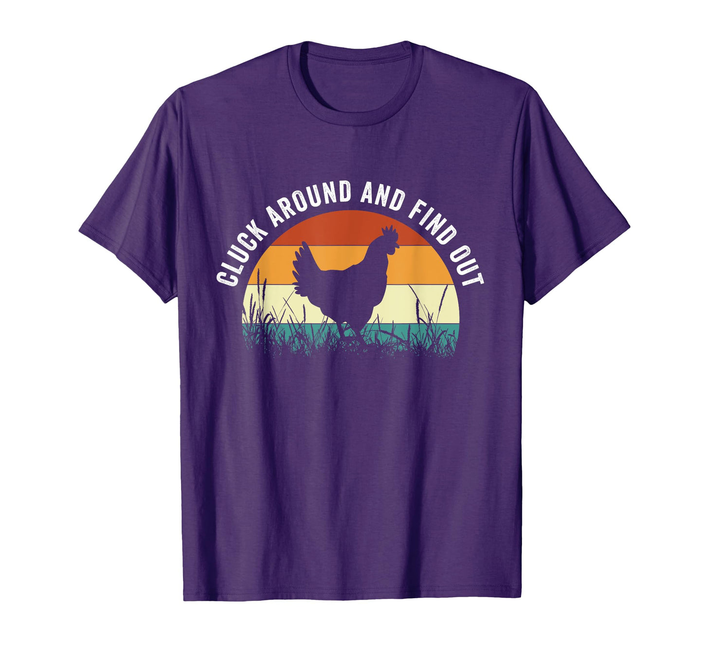 Cluck Around And Find Out Funny Chicken T-Shirt