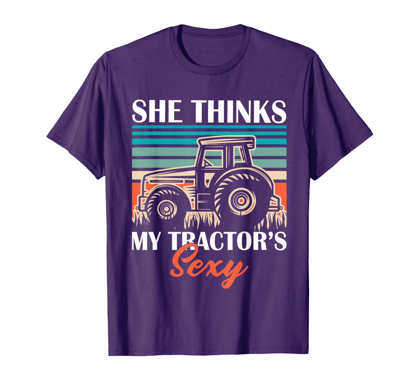 Funny Farmer Dad She Think's My Tractor's Sexy T-Shirt