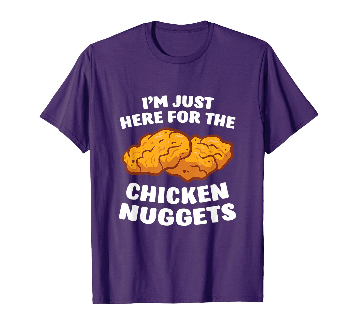 Chicken Nuggets Lover I'm Just Here For The Chicken Nuggets T-Shirt