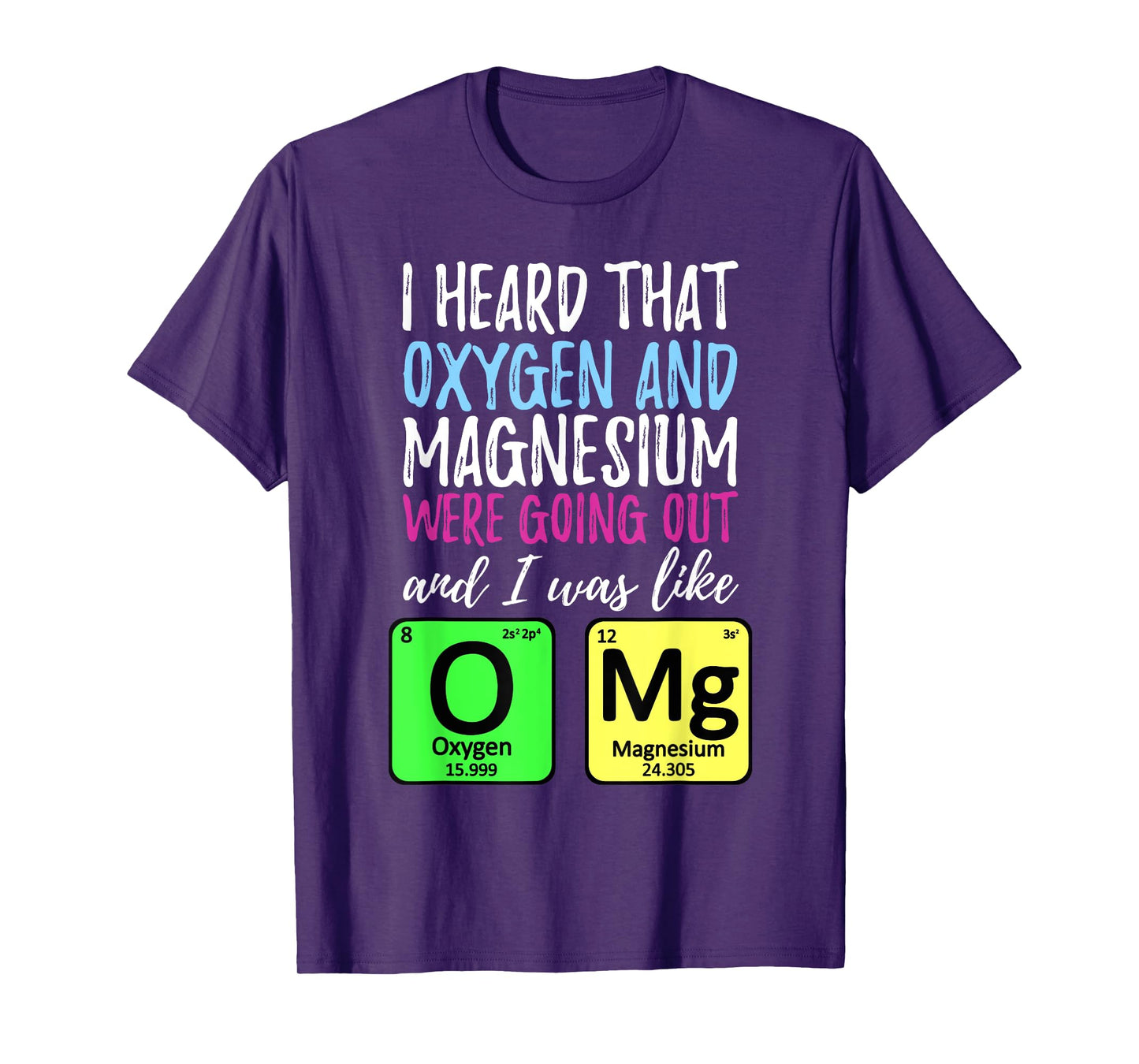 Oxygen and Magnesium going out | Funny Science T-Shirt T-Shirt