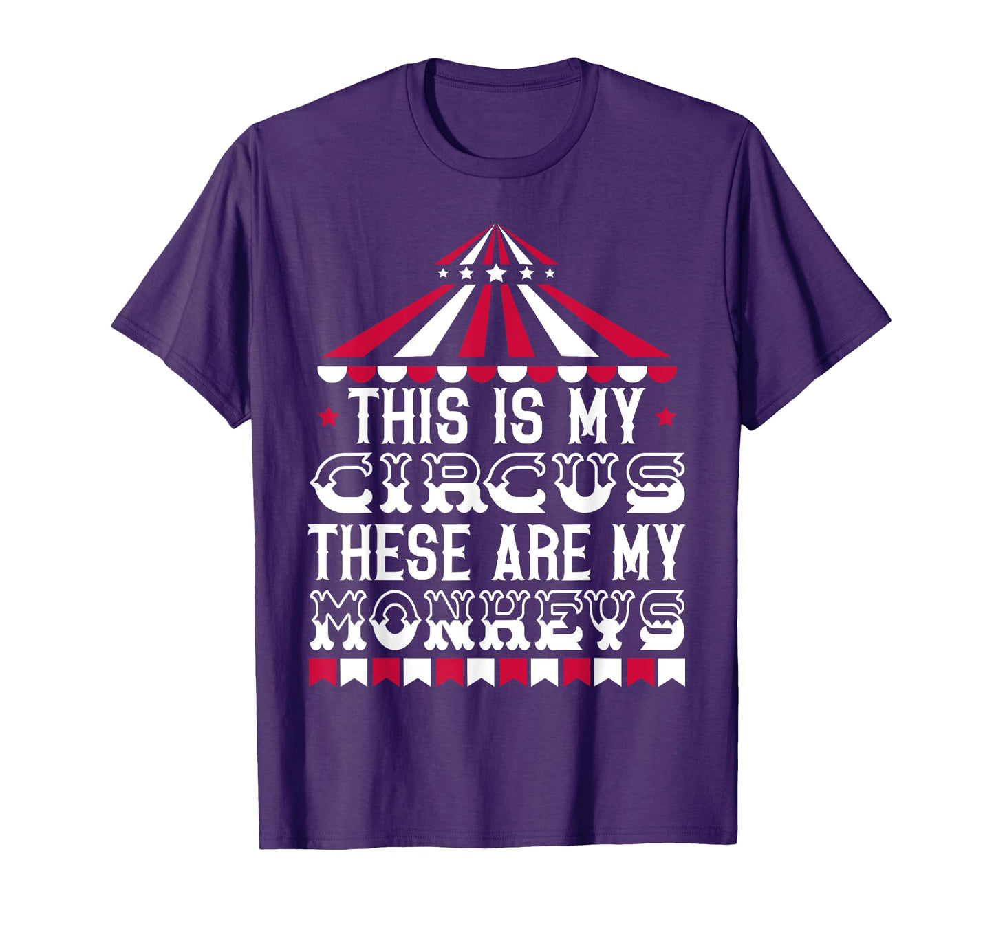 This Is My Circus These Are My Monkeys Carnival Event Staff T-Shirt