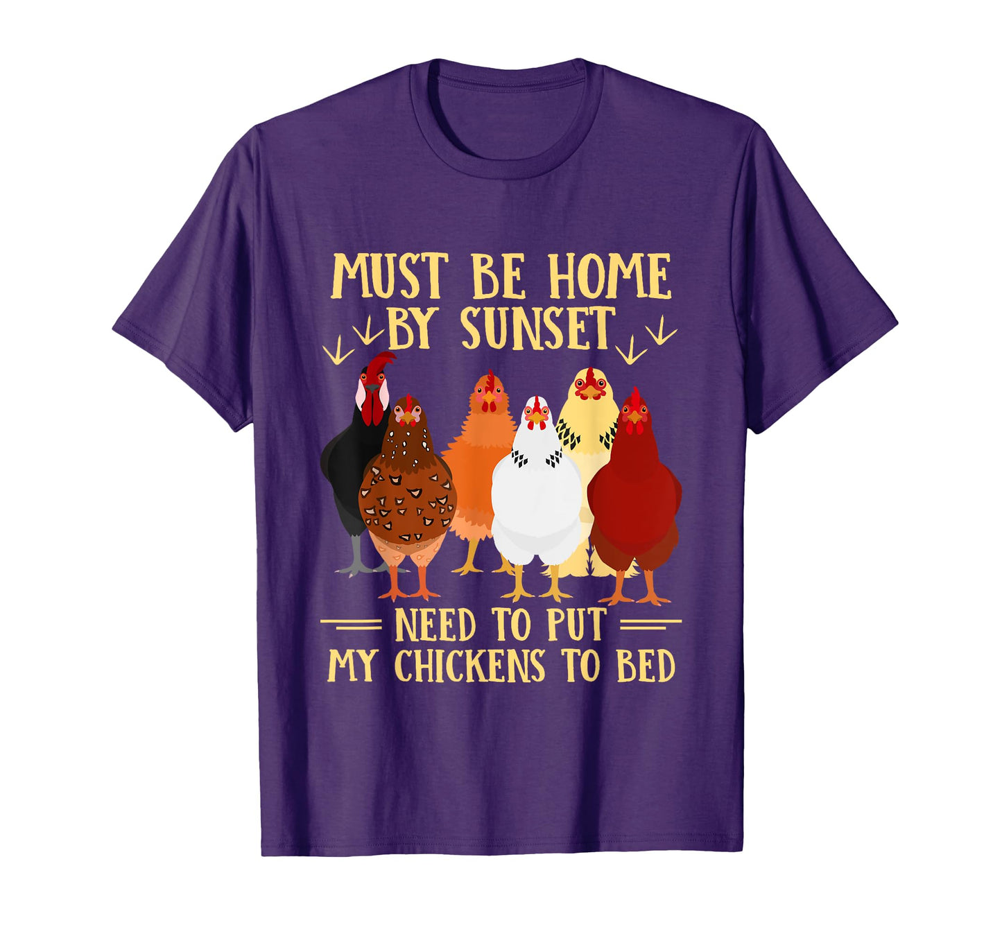 Must Be Home By Sunset Need To Put My Chickens To Bed T-Shirt