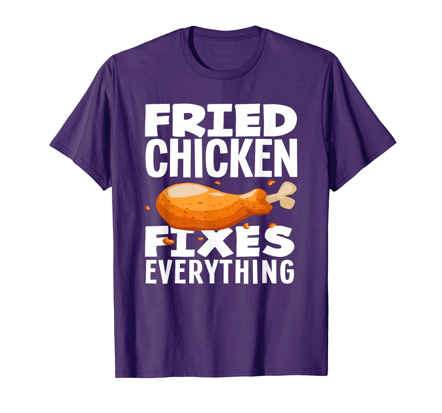 Fried Chicken Fixes Everything Funny Fried Chicken Lover T-Shirt
