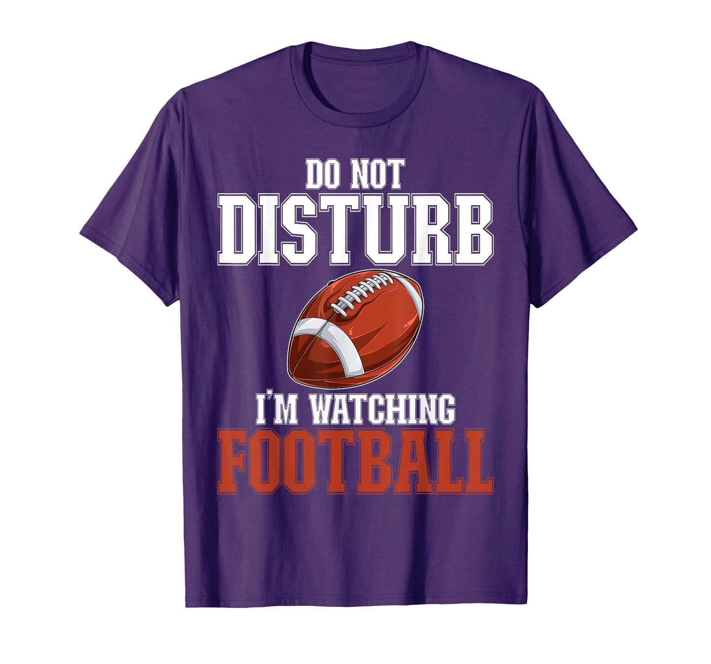 Please Do Not Disturb I'm Watching Football Funny T-Shirt
