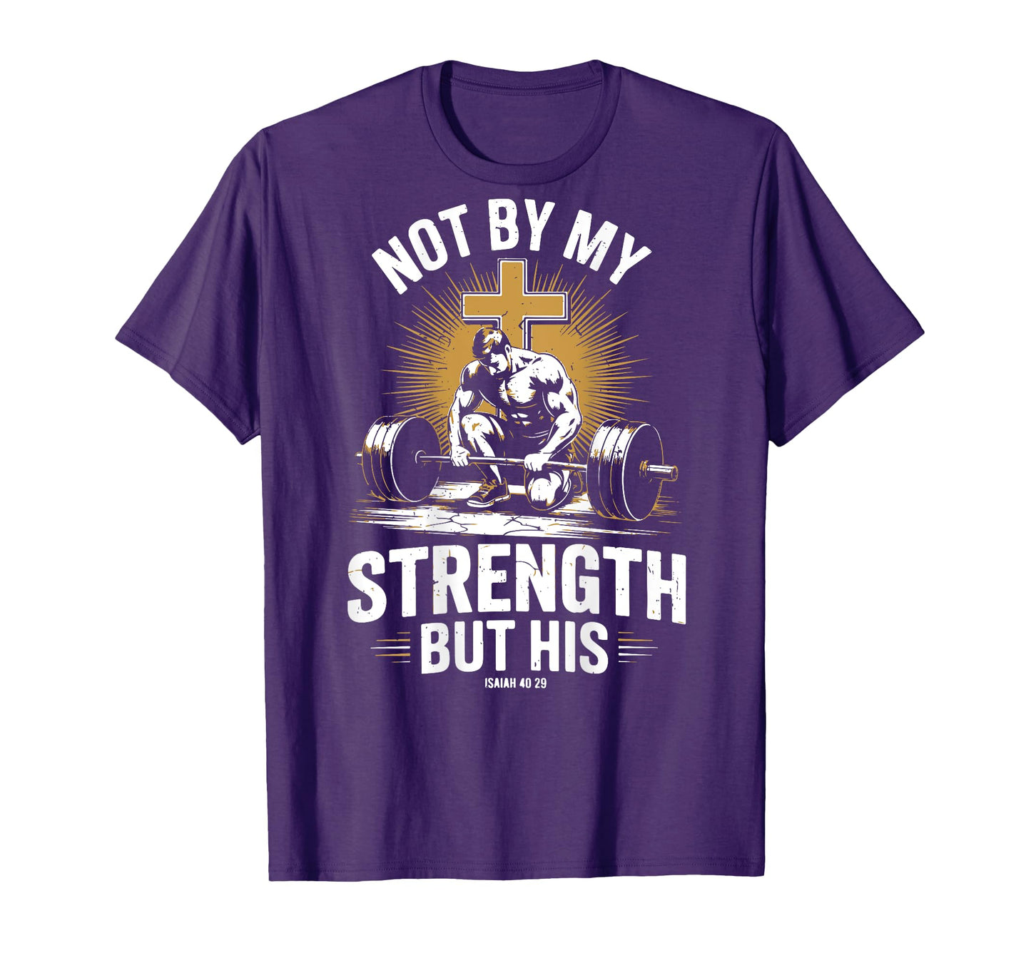 Not By My Strength But His Christian Men Gym Workout Barbell T-Shirt