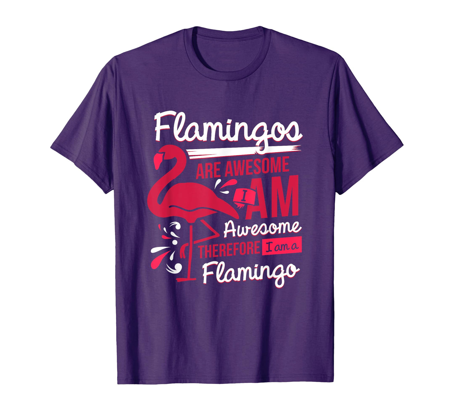 Flamingos Are Awesome I Am Awesome - Flamingo T-Shirt