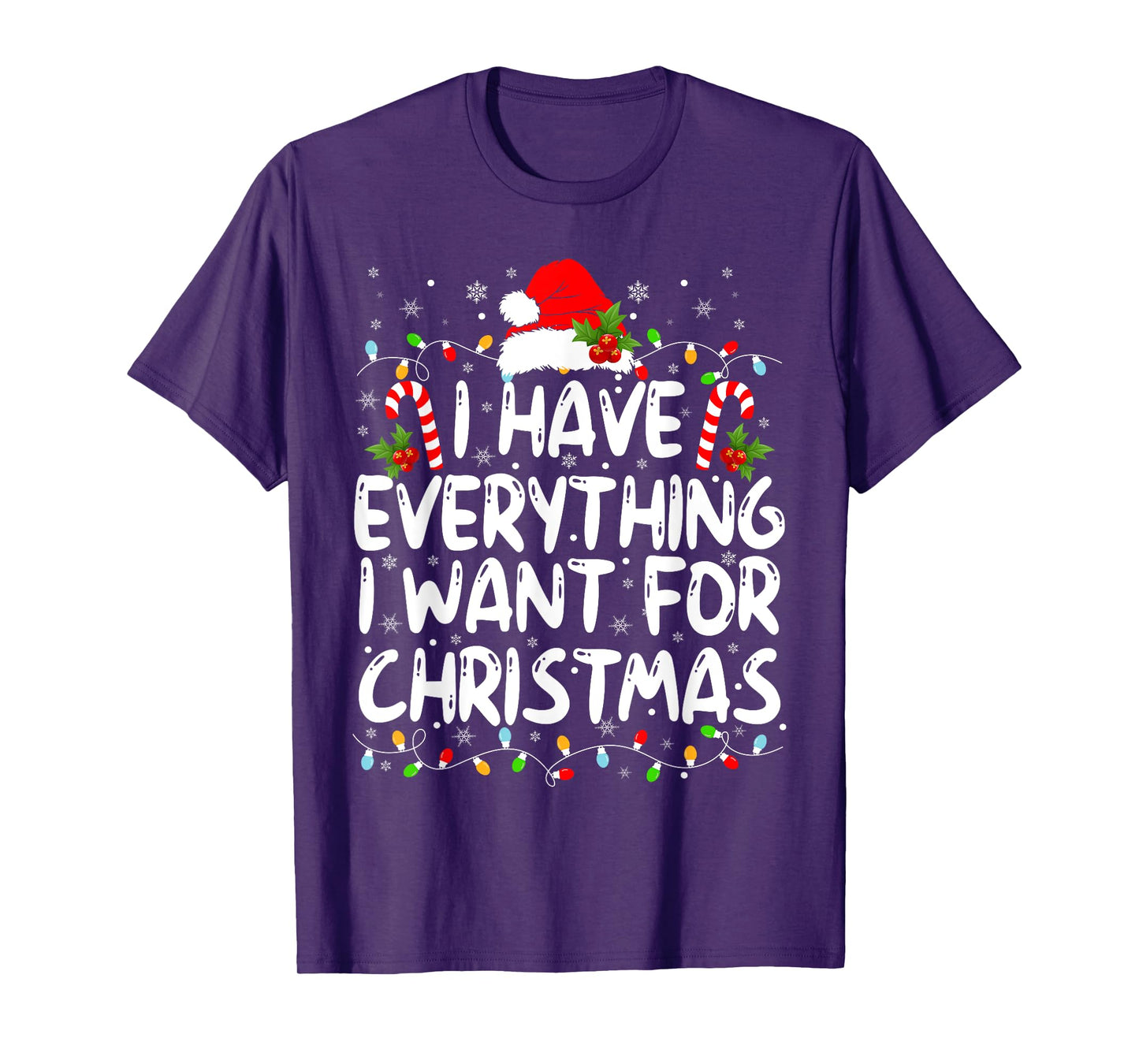 I Have Everything I Want For Christmas Its Me I'm Everything T-Shirt