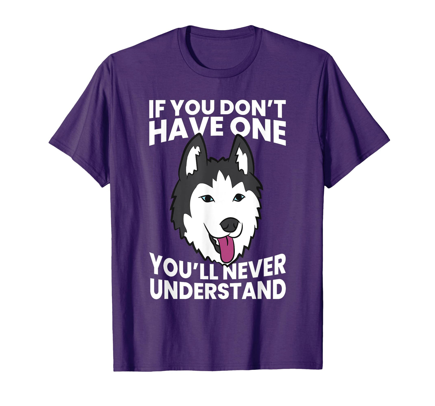 Husky Owner If You Don't Have One You'll Never Understand Men Women Girls Kids T-Shirt