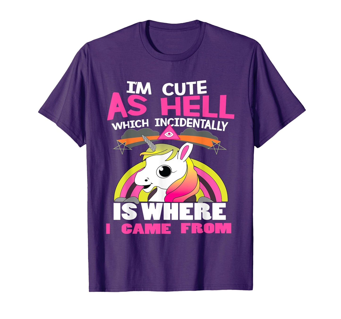I'm As Cute As Hell Which Incidentally Is Where I Came From T-Shirt