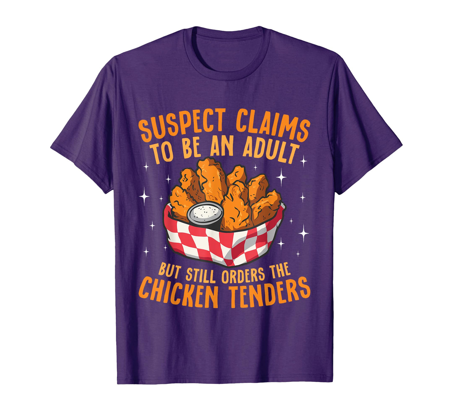 Suspect Claims To Be An Adult Orders The Chicken Tenders T-Shirt