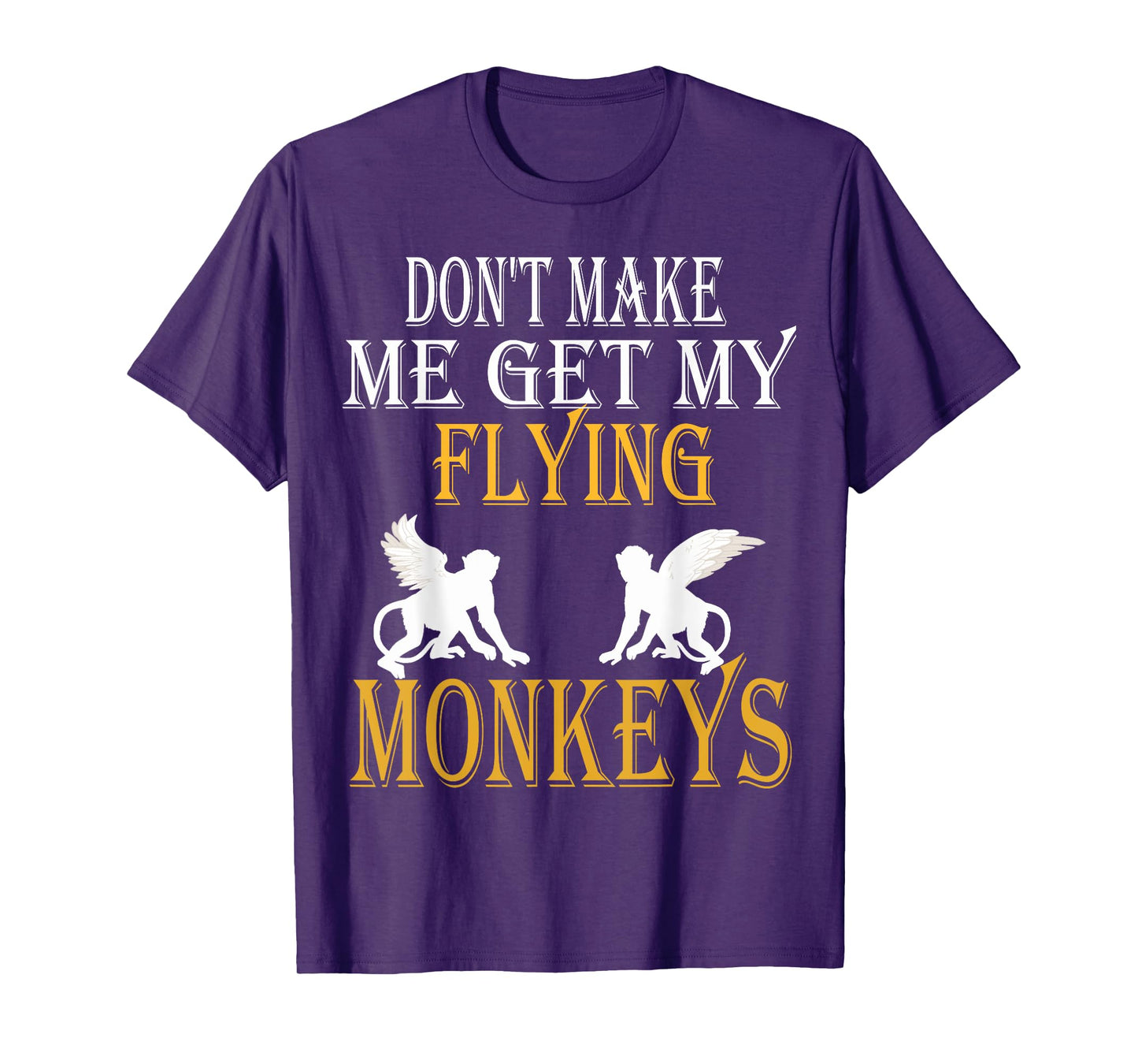 Flying Monkeys Shirt Don't Make Me Get My Flying Monkeys tee T-Shirt