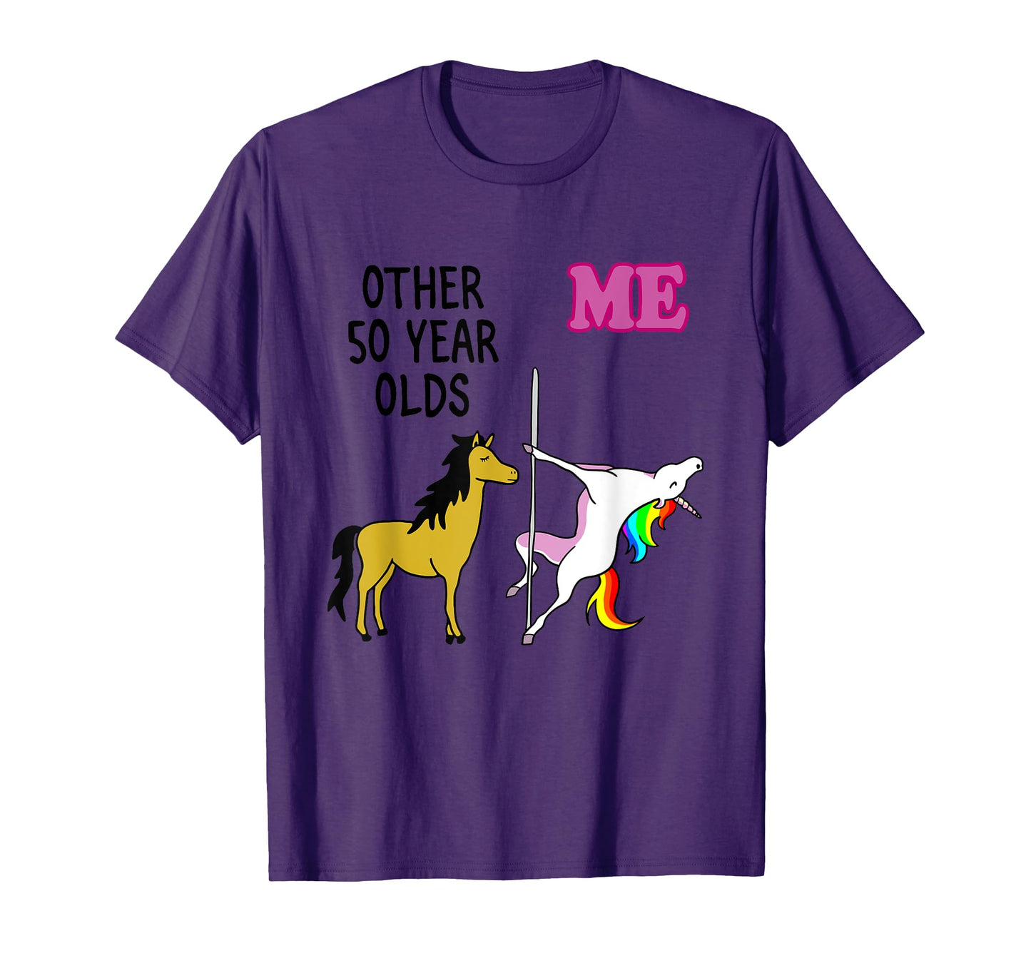Other 50 Year Olds Me Unicorn Apparel T-Shirt