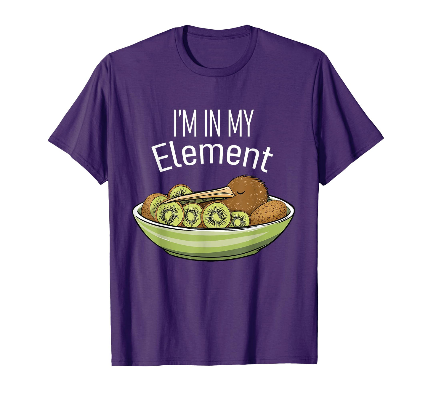 I'm in My Element Kiwi Bird in Bowl of Kiwi | Funny Kiwi T-Shirt