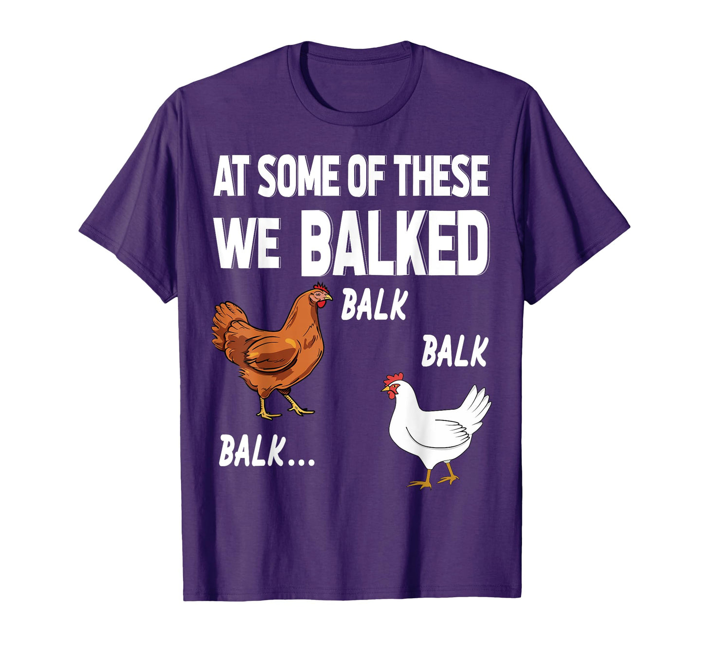 at some of these we balked- Chicken Lover Farmer Farm Gift T-Shirt