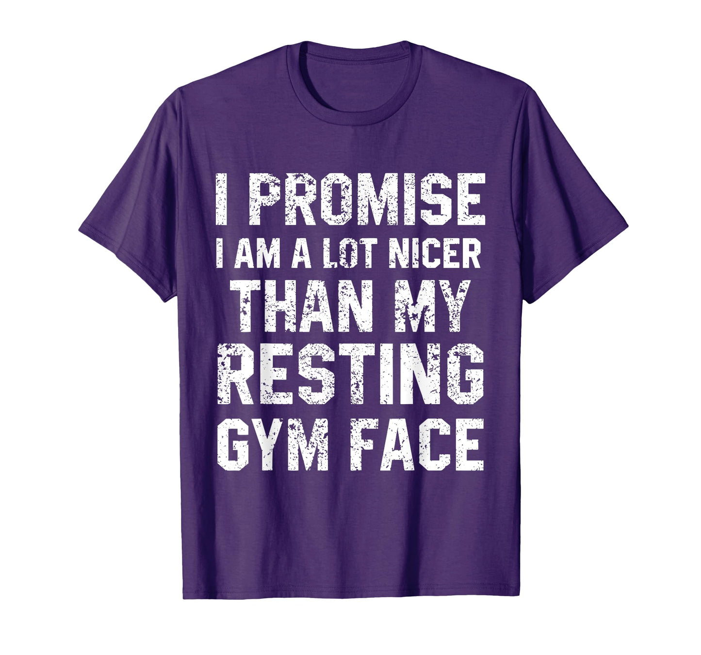 I Promise I Am A Lot Nicer Than My Resting Gym Face T-Shirt