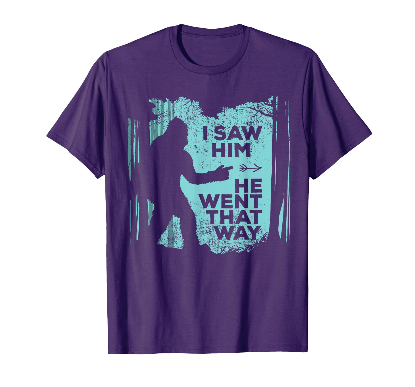 I Saw Him He Went That Way Funny Bigfoot in Forest T-Shirt