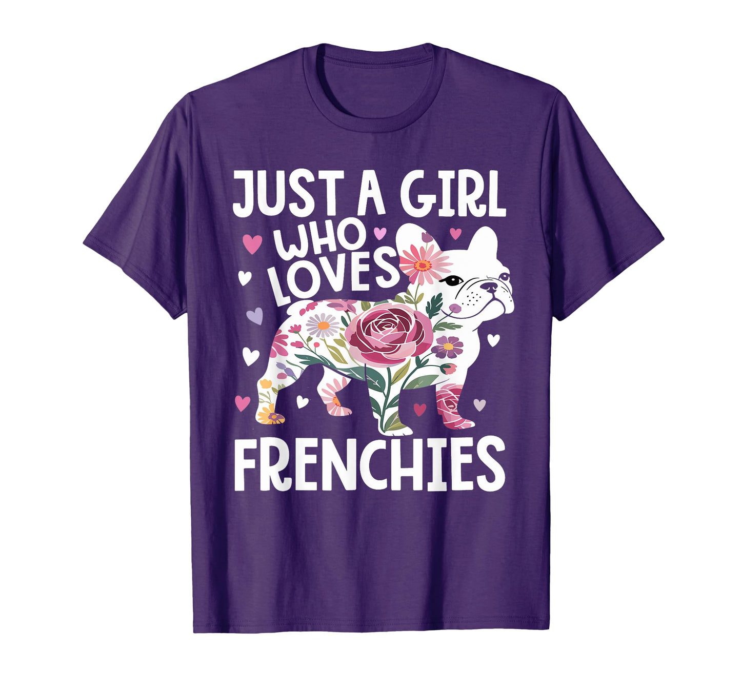 Just A Girl who loves Frenchies French Bulldog Womens T-Shirt