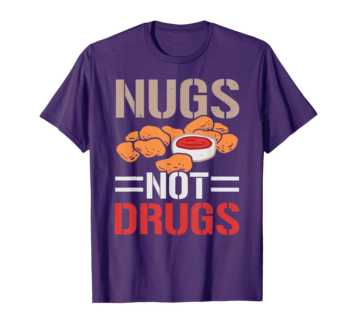 Nugs Not Drugs Chicken Nuggets Lover Foodie Nuggy T-Shirt