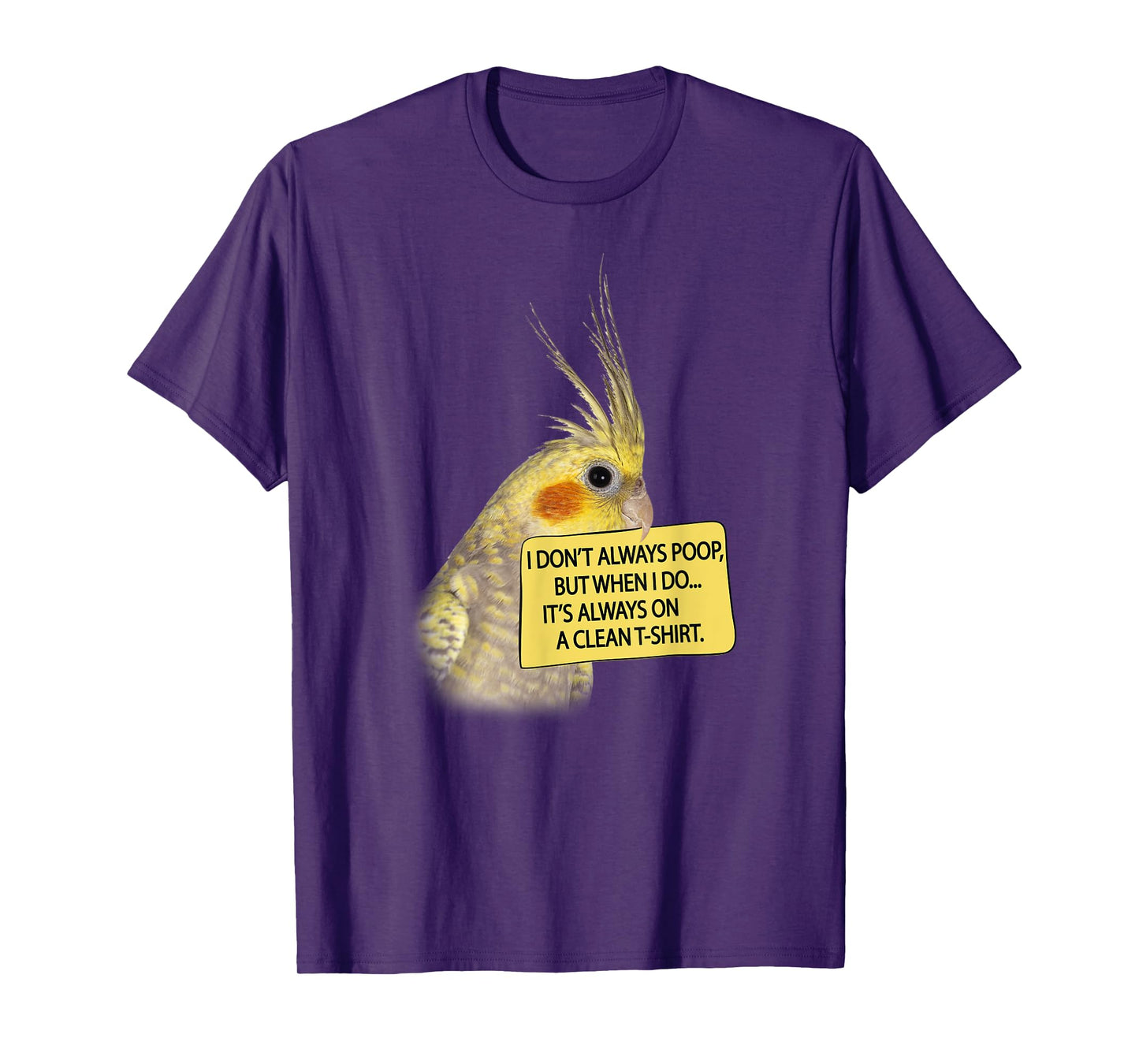 COCKATIEL Birds Funny Cockatiels I don´t always poop T-Shirt