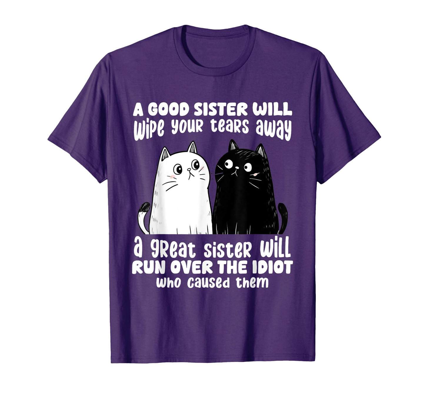 A Good Sister Will Wipe Your Tears Away Funny Cats Saying T-Shirt