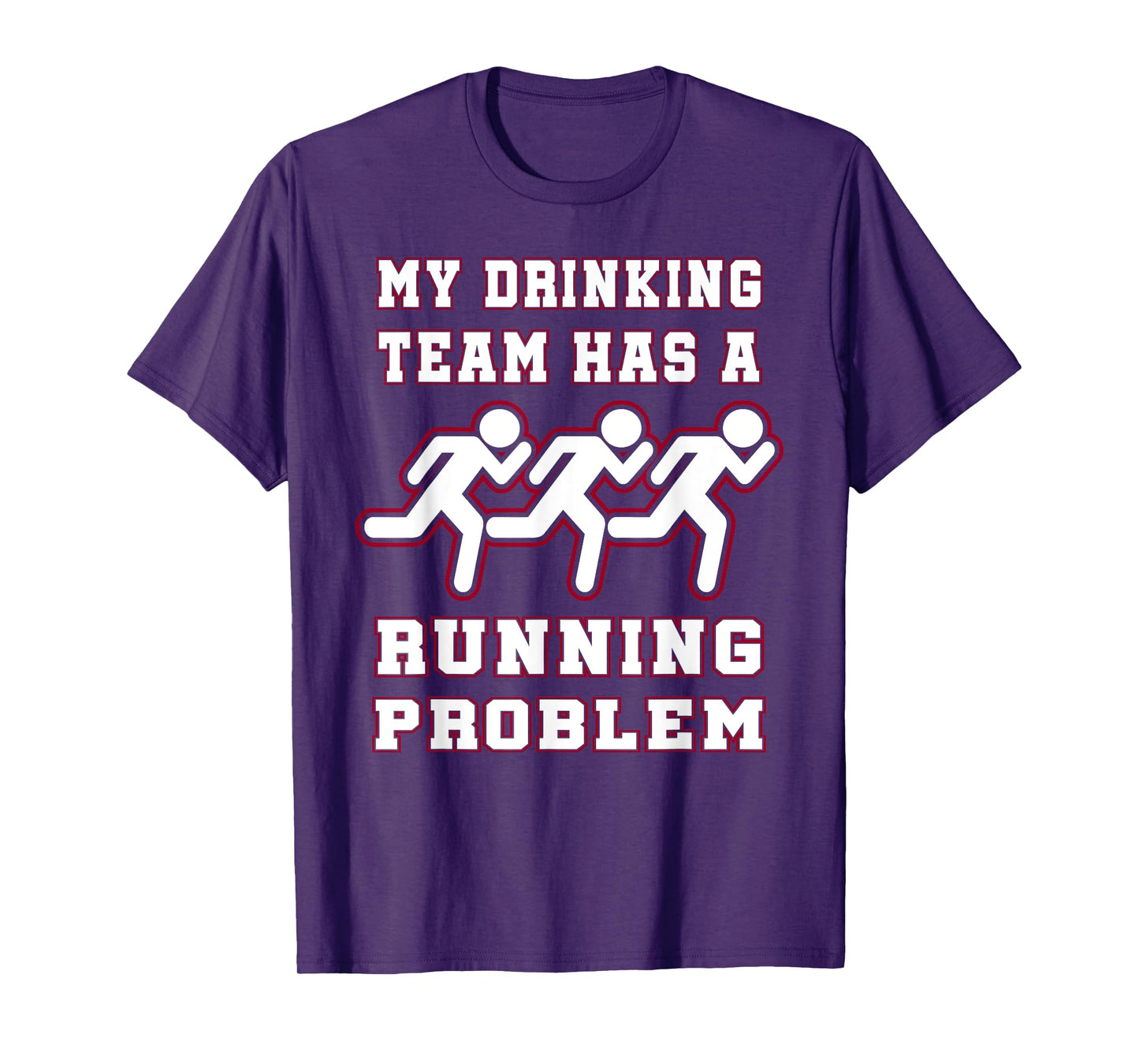 My Drinking Team Has a Running Problem Funny Runners T-Shirt T-Shirt