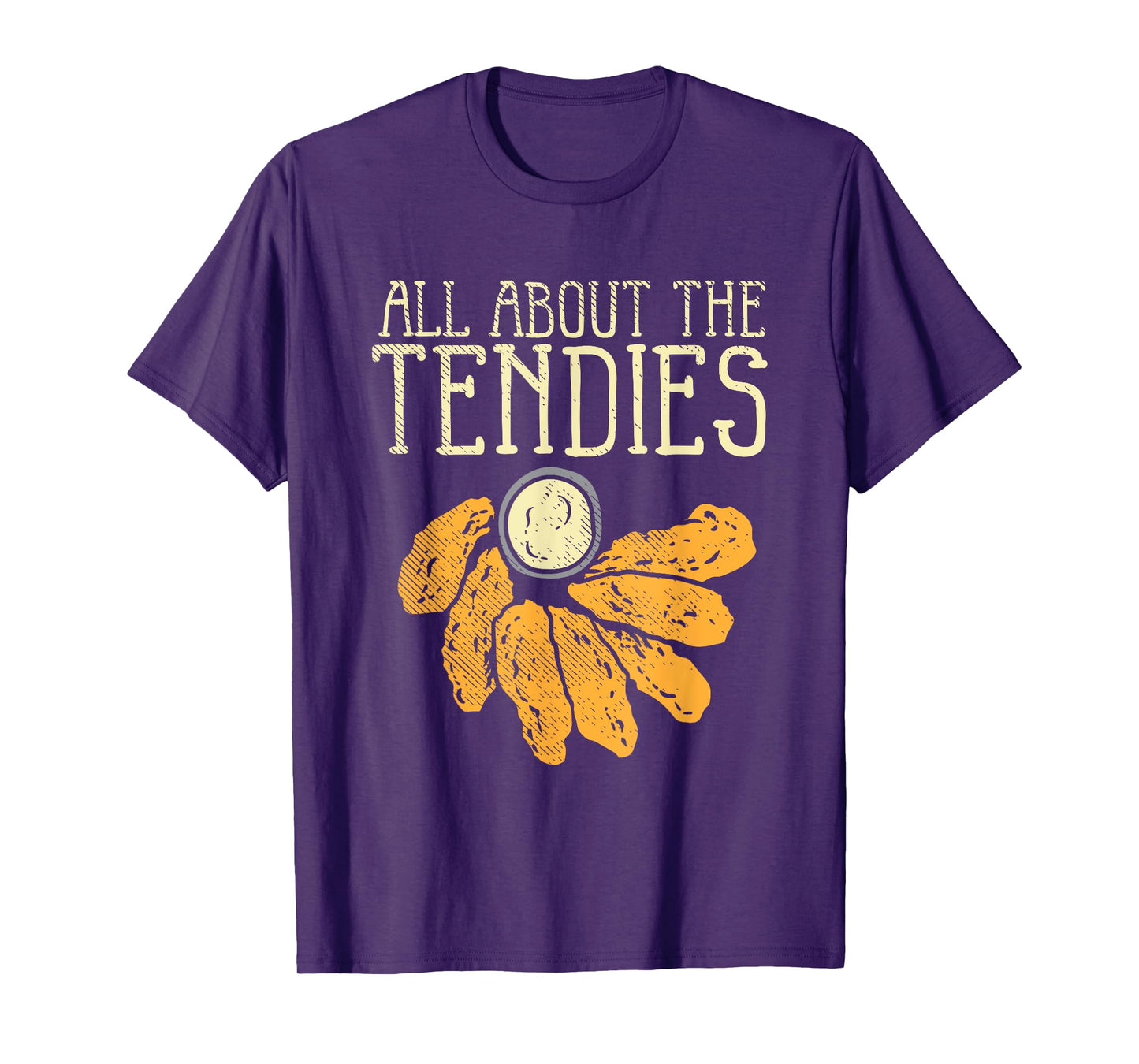Chicken Tender Nugget - All About The Tendies T-Shirt