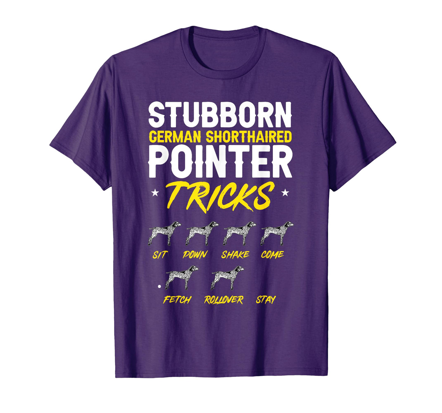 Stubborn German Shorthaired Pointer Tricks GSP Dog T-Shirt