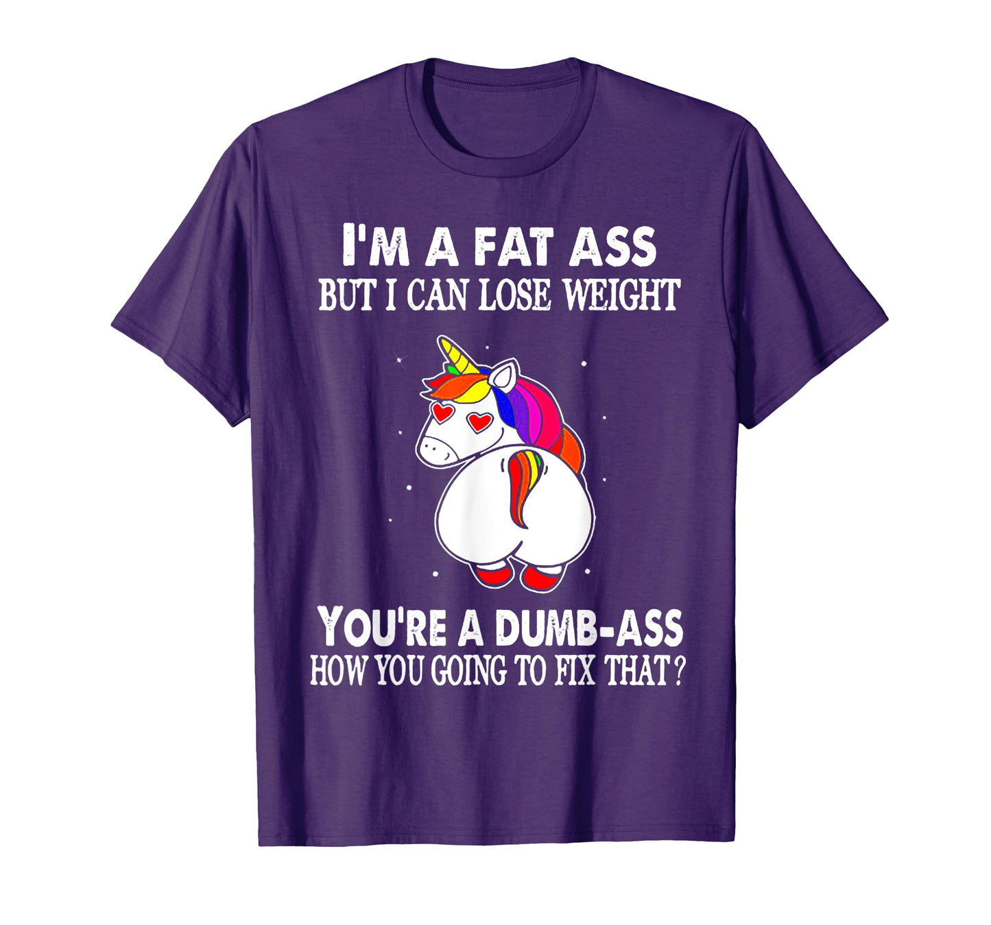 I'm A Fat Ass But I Can Lose Weight Unicorn T-Shirt