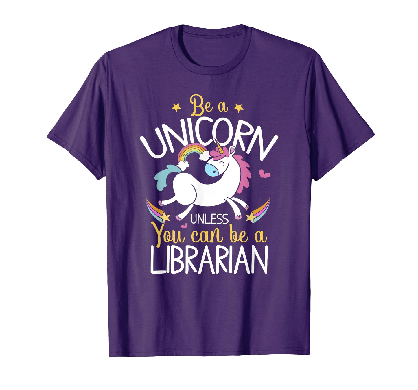 Librarian Be A Unicorn - Librarian Shirt Gift For Librarian T-Shirt