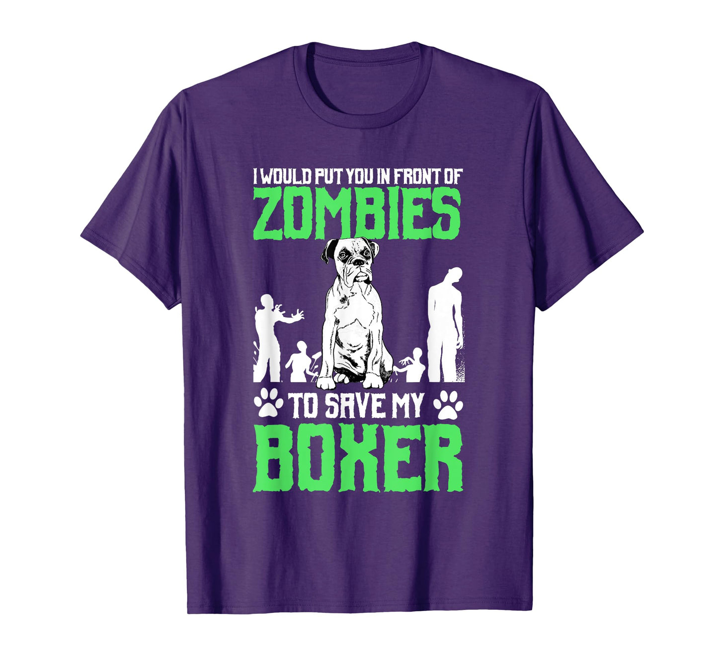 I Would Put You In Front Of Zombies To Save My Boxer Dog Men Women Girls Kids T-Shirt