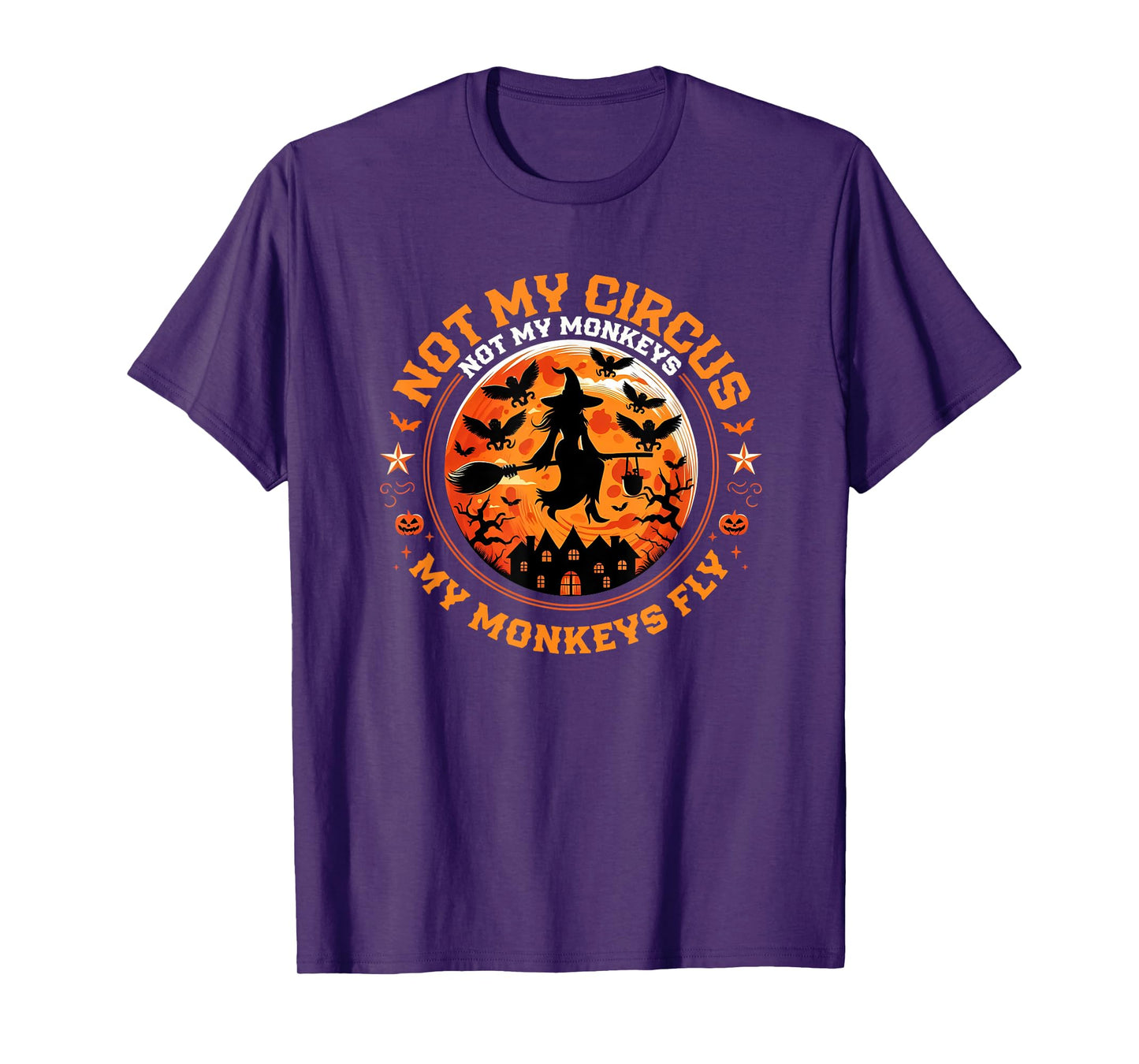 Not My Circus Not My Monkeys My Monkeys Fly Funny Halloween T-Shirt