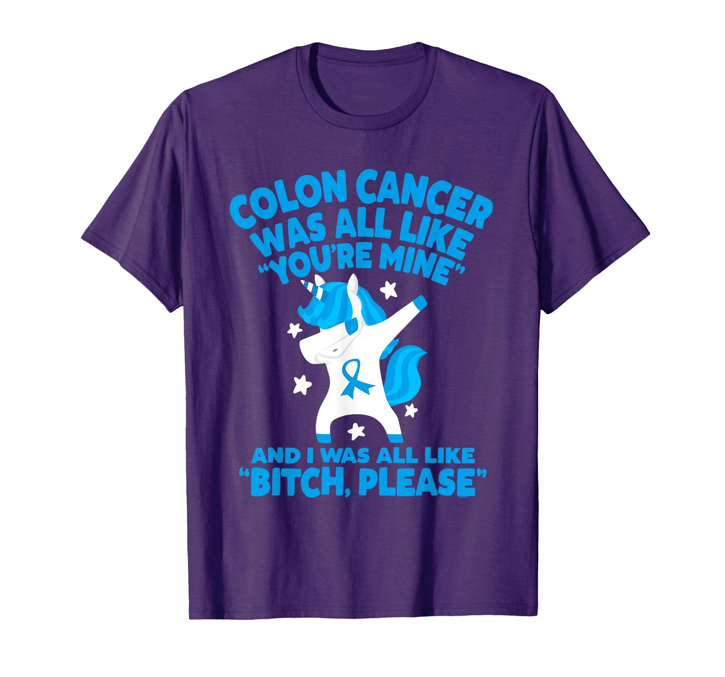 Colon Cancer Bitch Please Quote Funny Unicorn T-Shirt