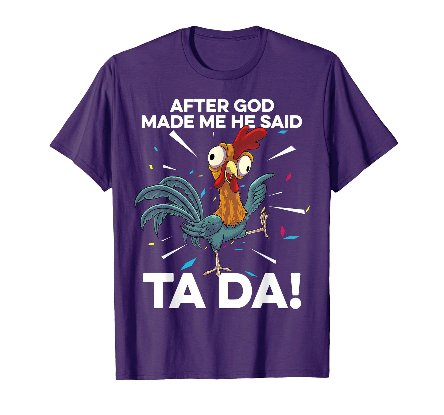 After God Made Me He Said Ta Da Funny Christian Chicken T-Shirt