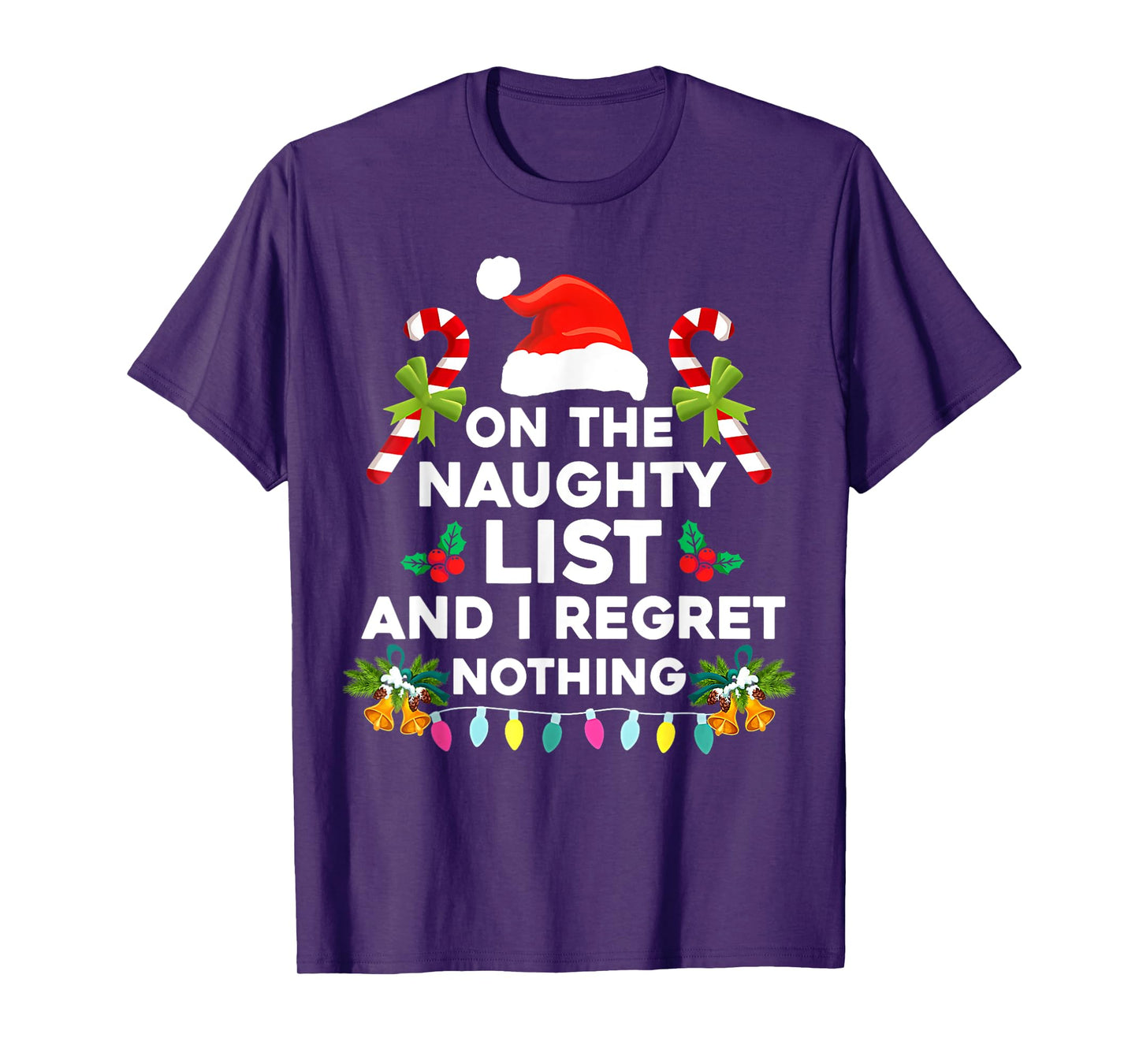 On The Naughty List And I Regret Nothing Funny Xmas T-Shirt