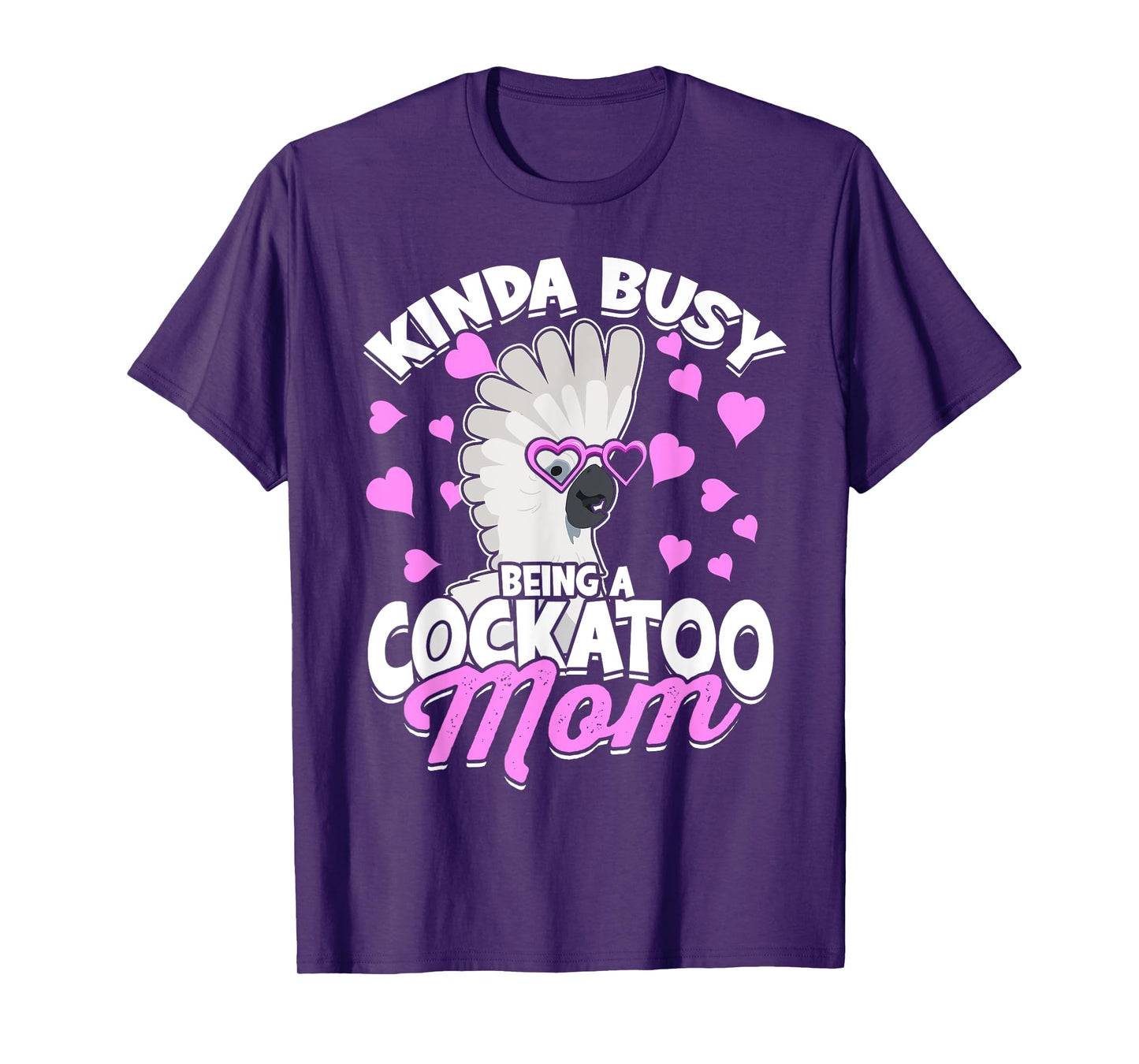 Kinda Busy Being A Cockatoo Mom Parrot Pet Umbrella Cockatoo T-Shirt