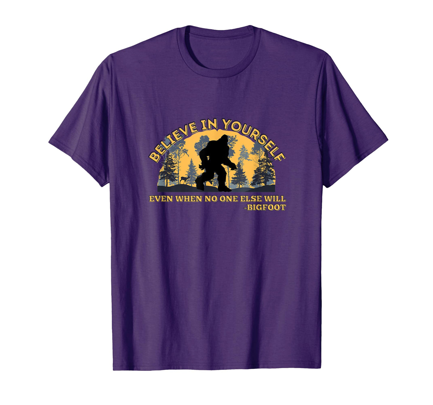 Believe In Yourself Funny Sasquatch Bigfoot T-Shirt