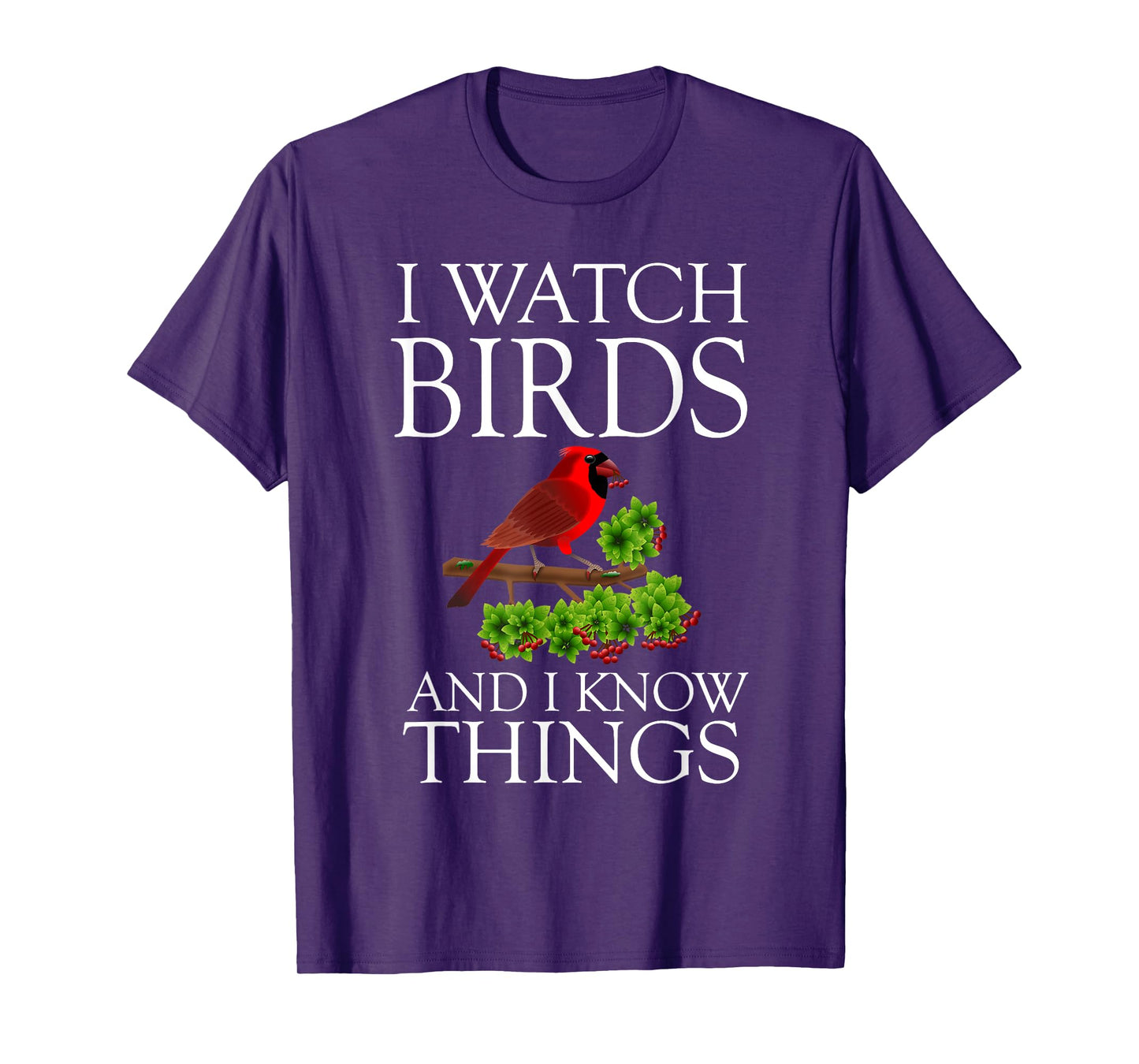 I Watch Birds And I Know Things Shirt Birding Birdwatching T-Shirt