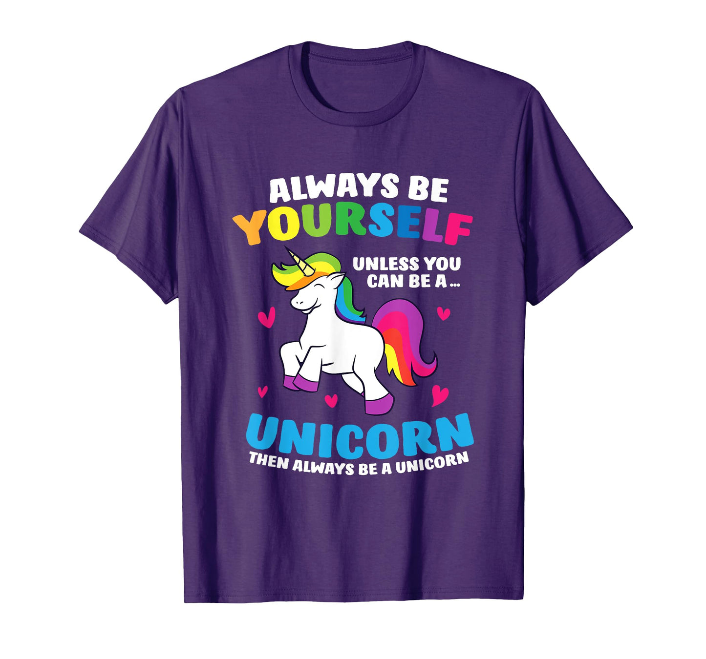 Always Be Yourself Unless You Can Be A Unicorn T-Shirt