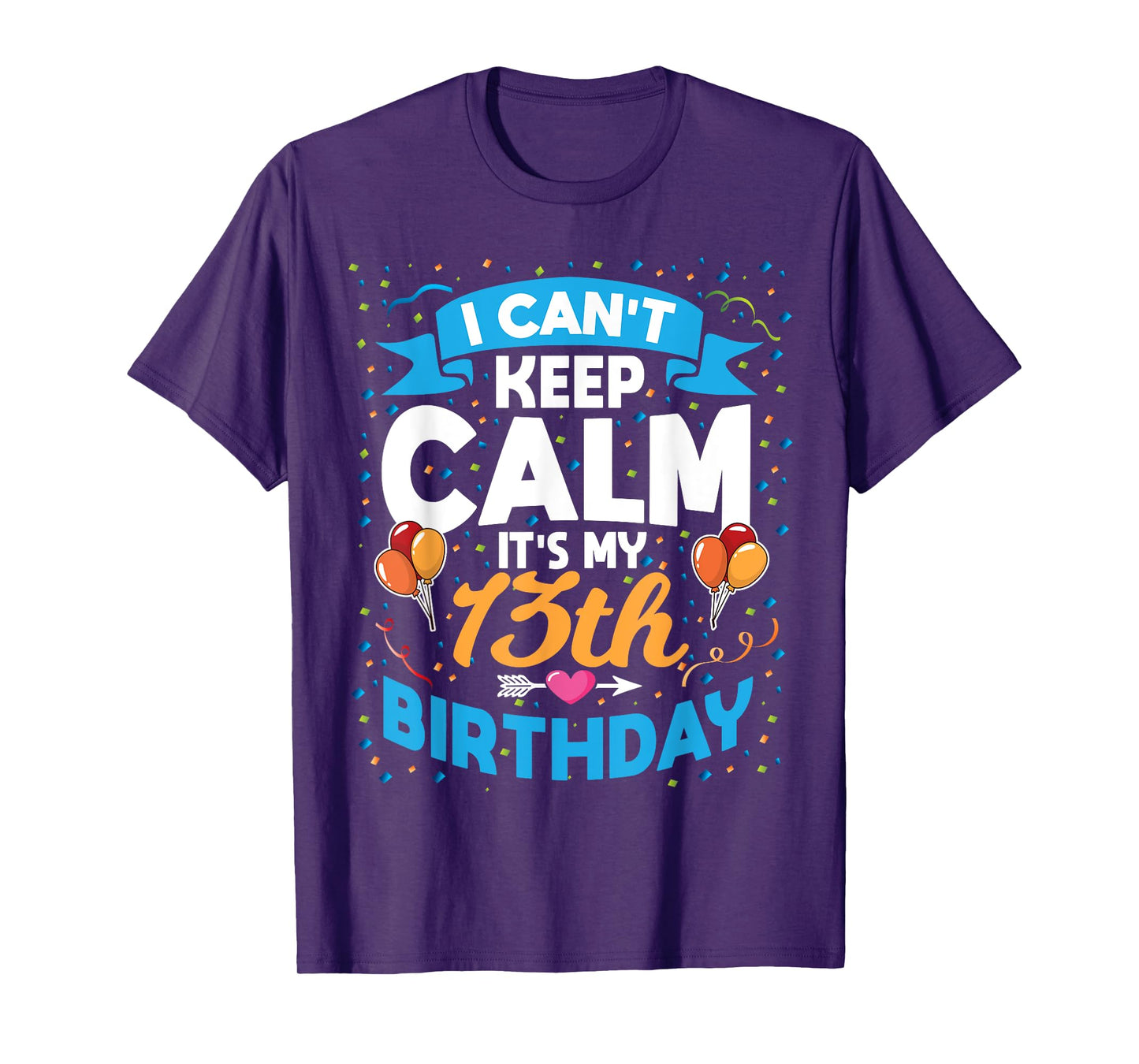 13 Year Old Gift I Can't Keep Calm It's My 13th Birthday T-Shirt