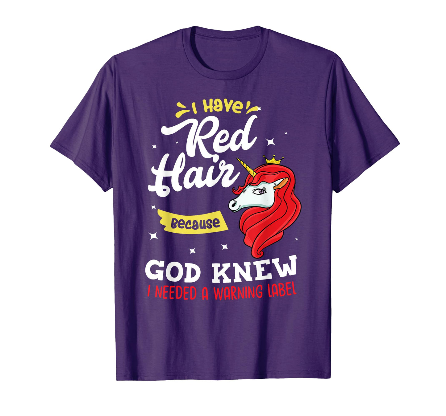 I Have Red Hair Because God Knew I Needed A Warning Label T-Shirt