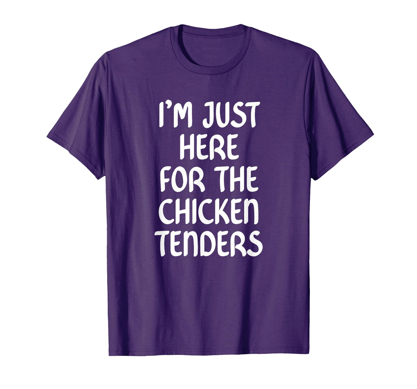 I'm Just Here for the Chicken Tenders TShirt,Chicken Tenders T-Shirt