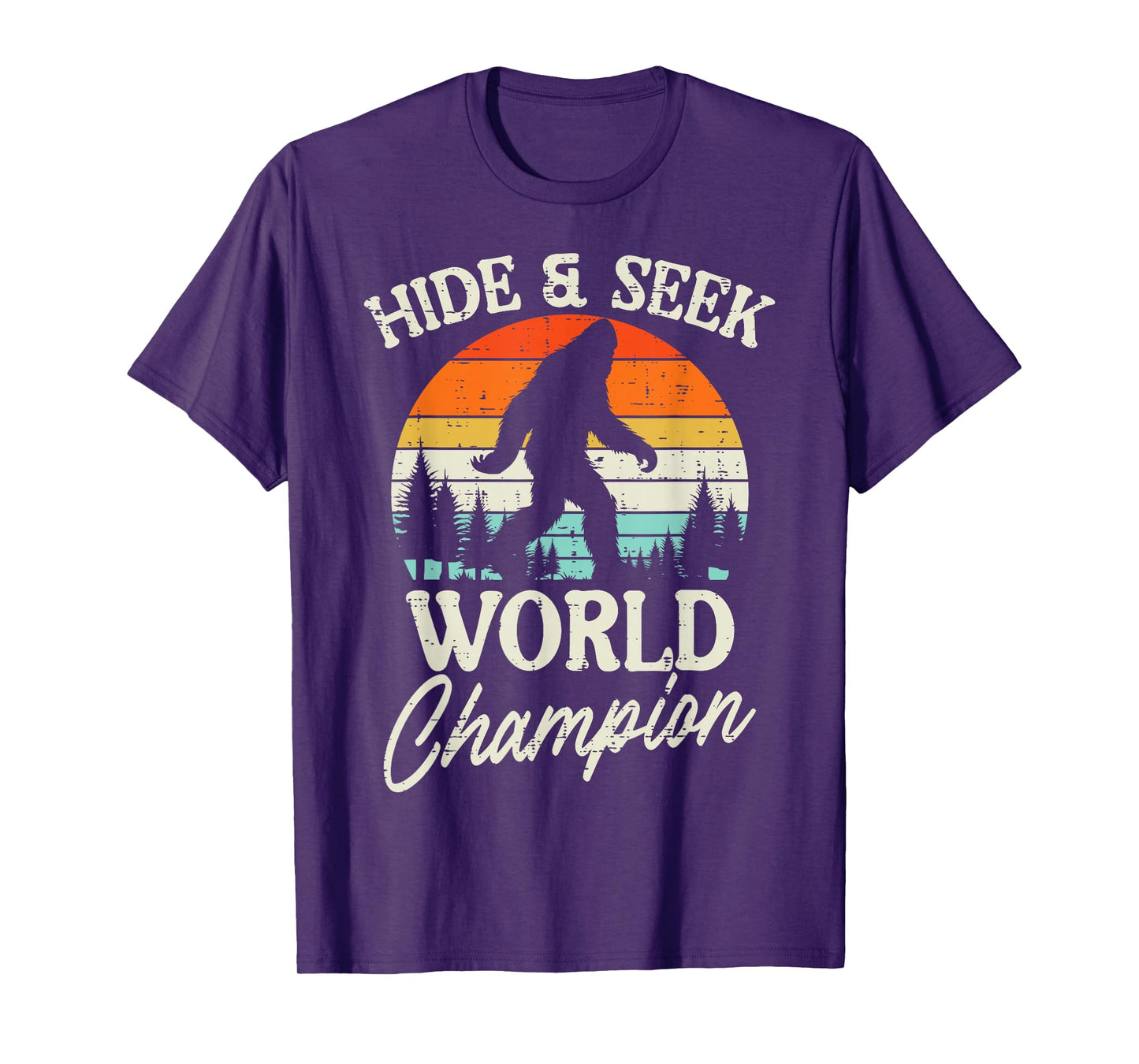 Sasquatch Hide Seek World Champion Bigfoot Women Men Kids T-Shirt