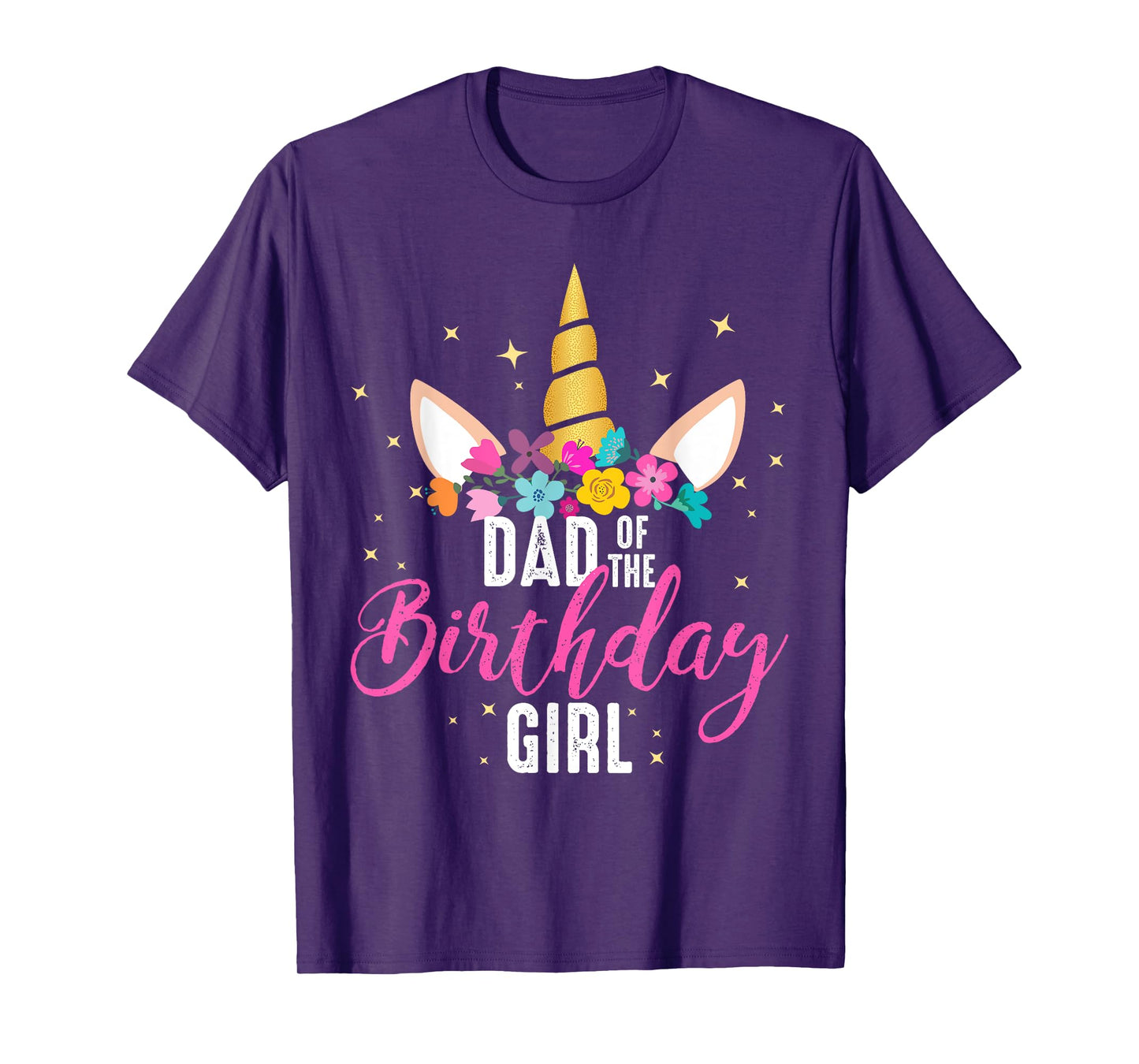 Dad Of The Birthday Girl Father Gifts Unicorn Birthday T-Shirt