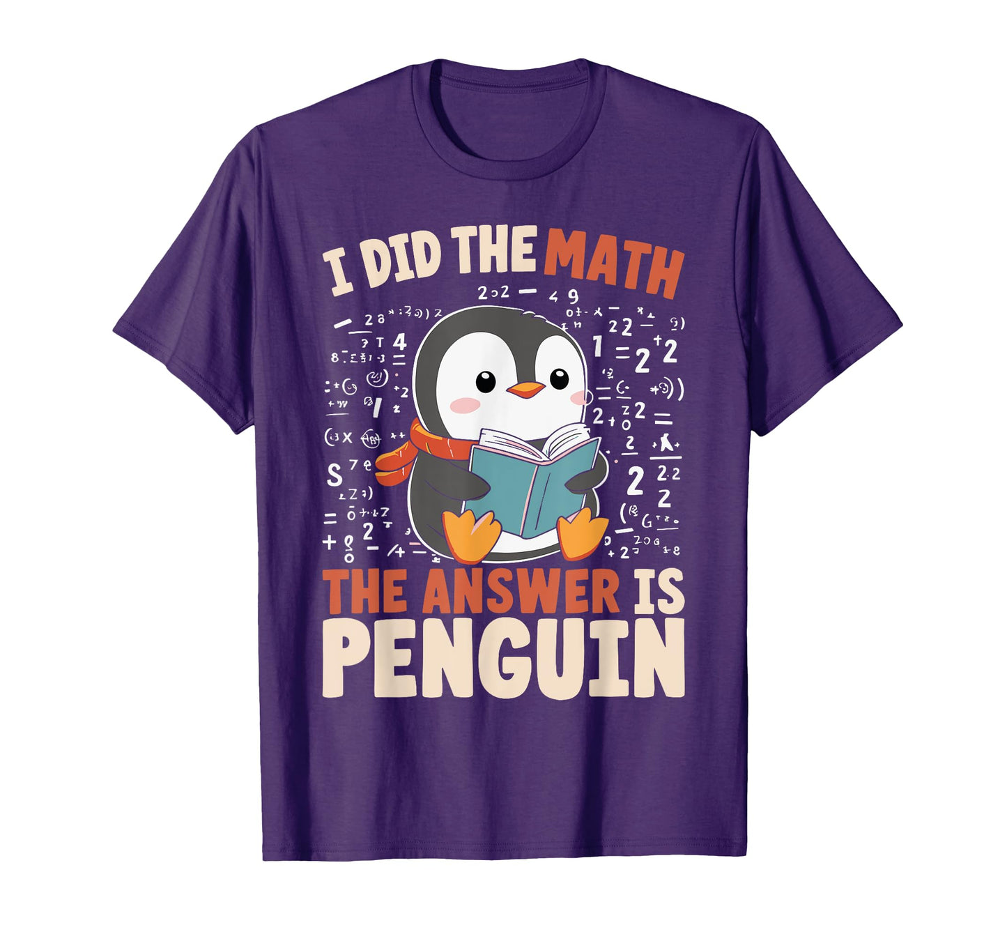 I Did the Math the Answer Is Penguin Funny Penguin Lover T-Shirt