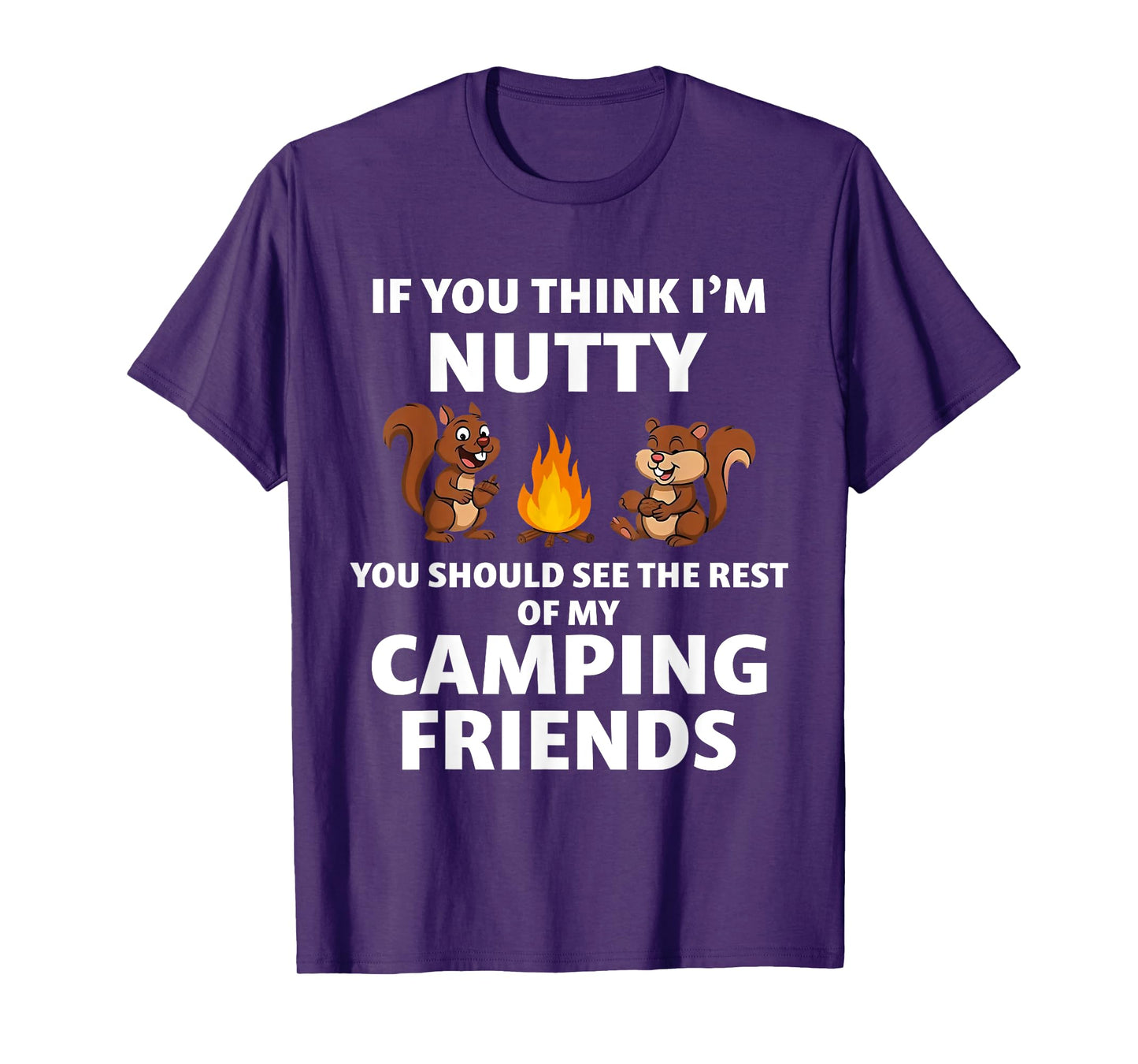 If You Think I'm Nutty You Should See The Rest Of My Camping T-Shirt