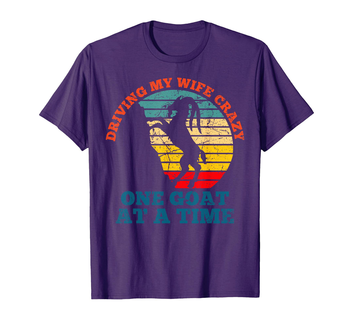 Vintage Driving my wife crazy one goat at a time goat farmer T-Shirt