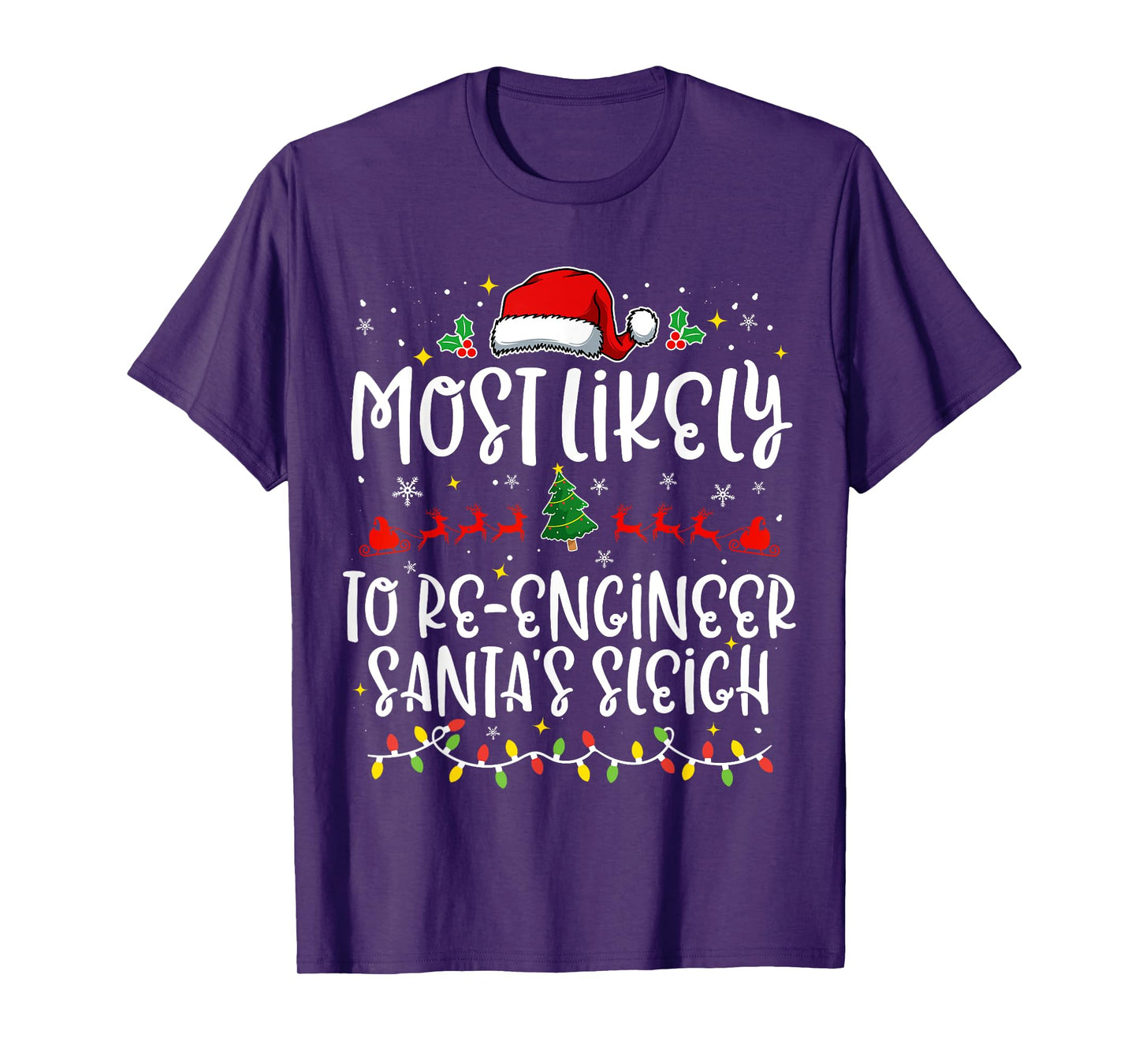 Most Likely to Re Engineer Santa's Sleigh Funny Christmas T-Shirt