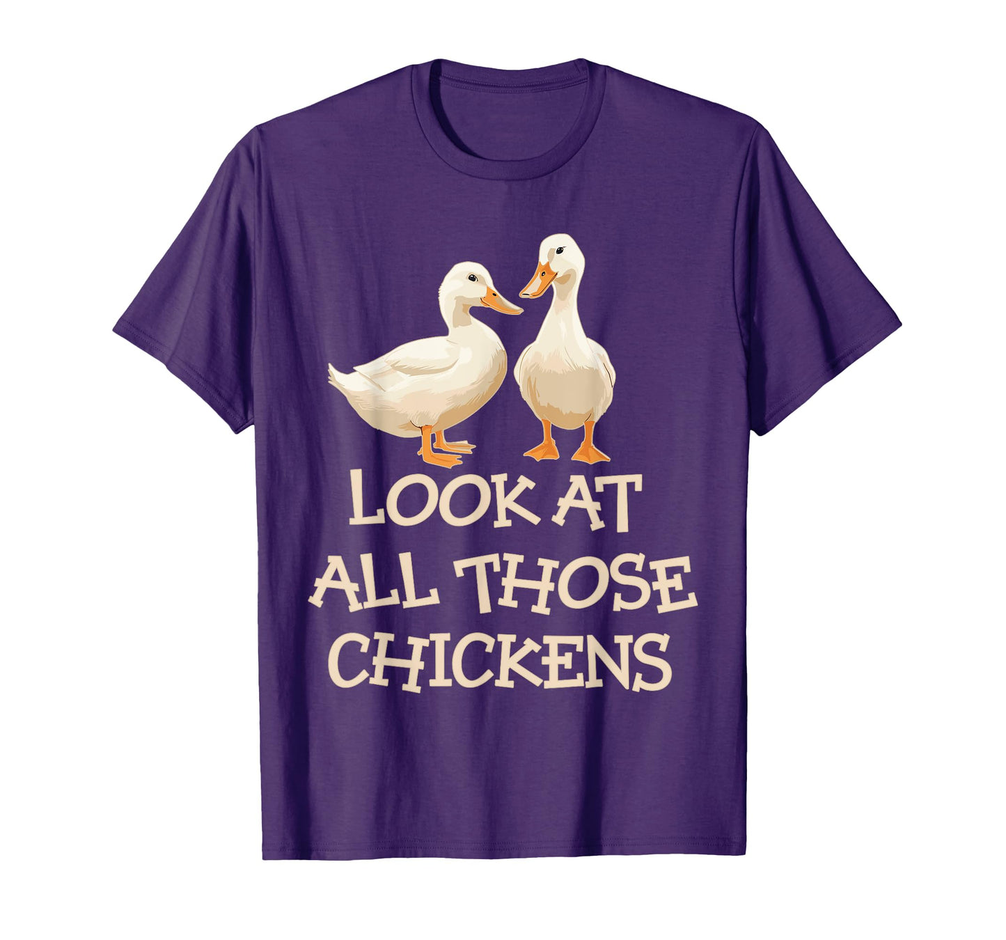 Look At All Those Chickens Humor Ducks T-Shirt